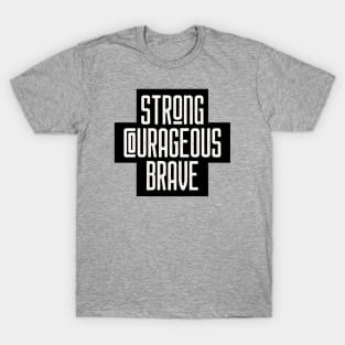 Strong Courageous Brave T-Shirt